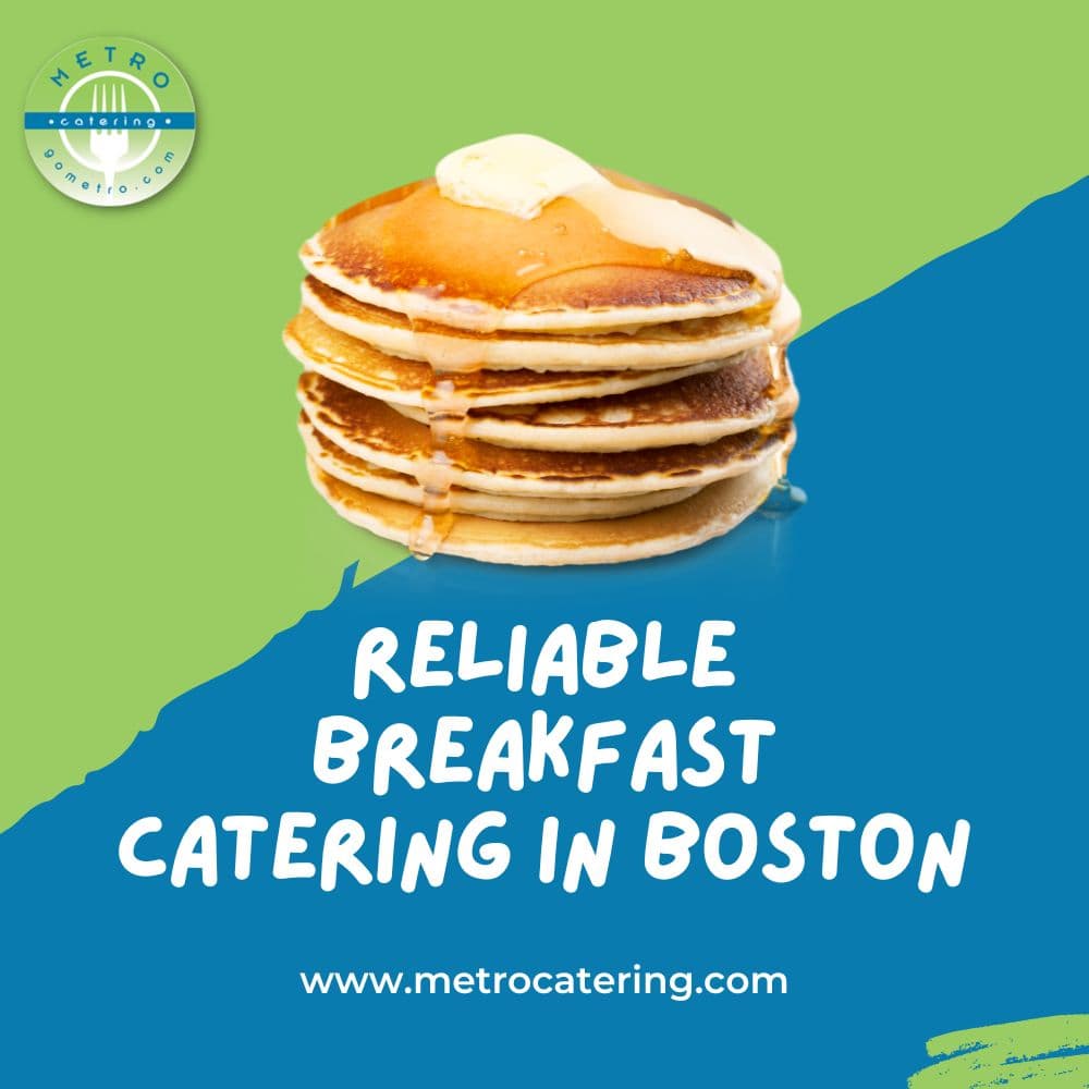 Reliable Breakfast Catering In Boston